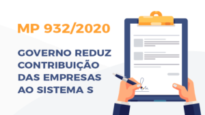 Leia mais sobre o artigo MP 932/2020 – Governo reduz contribuição das empresas ao Sistema S